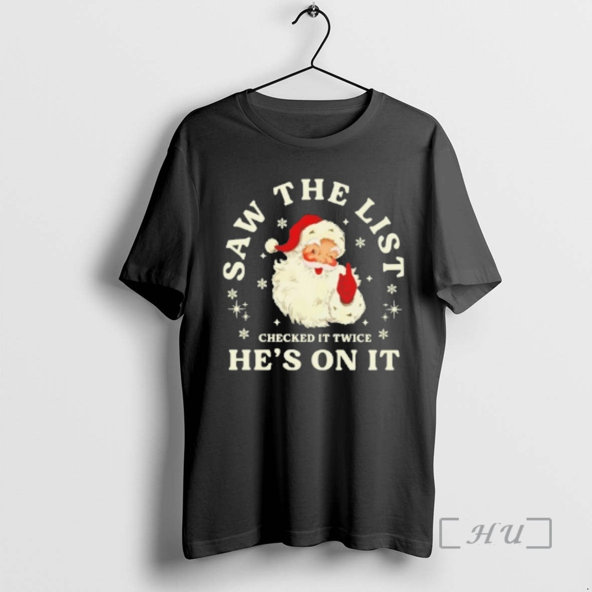 Trending Santa Claus Saw The List Checked It Twice Hes On It Premium T Shirts Hoodie, Sweatshirt | VibeTeeNation.com