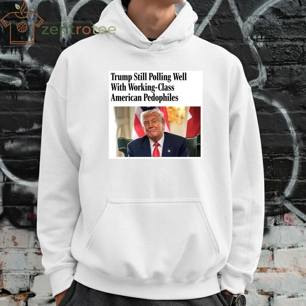 Trump still polling well with working-class American pedophiles tee