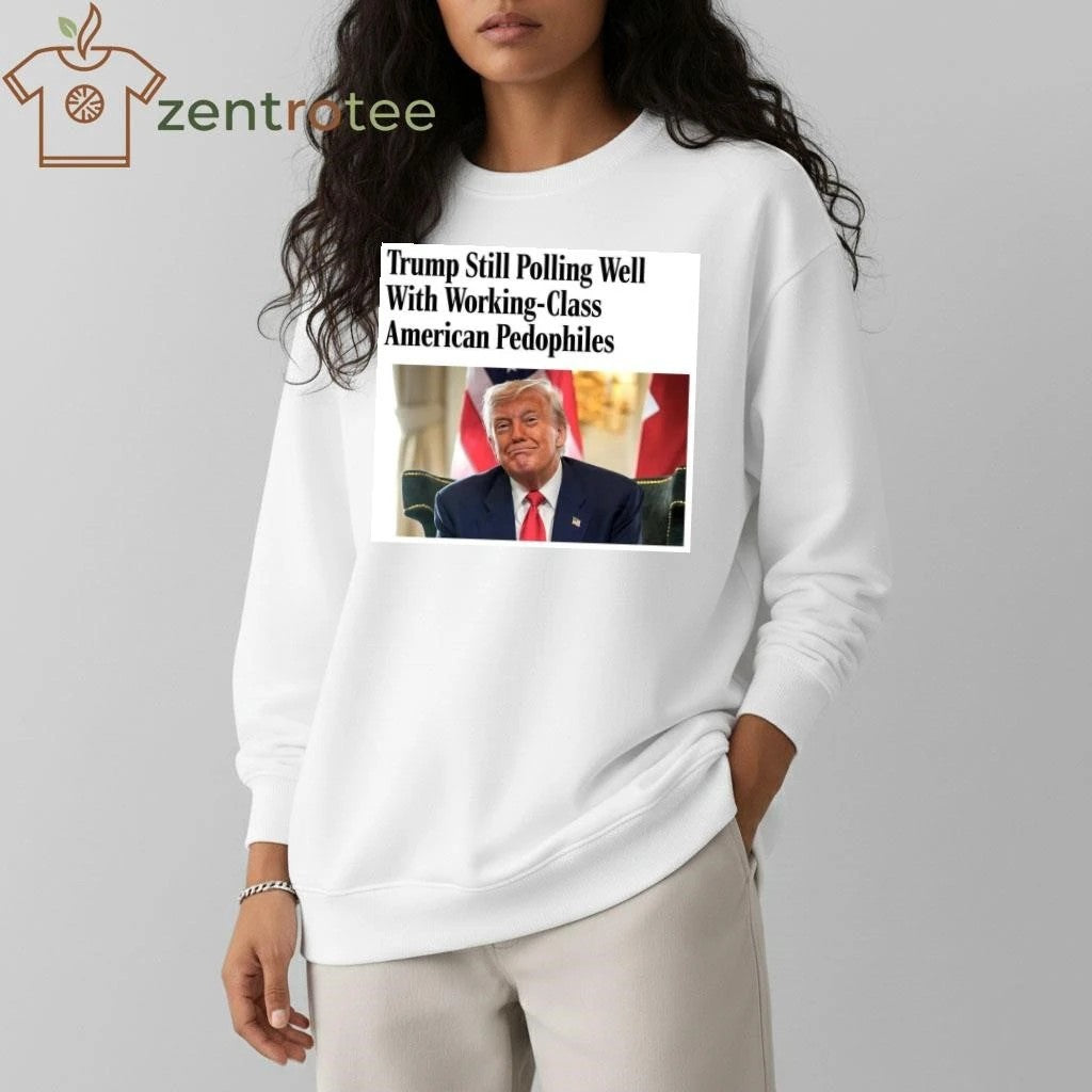 Trump still polling well with working-class American pedophiles tee