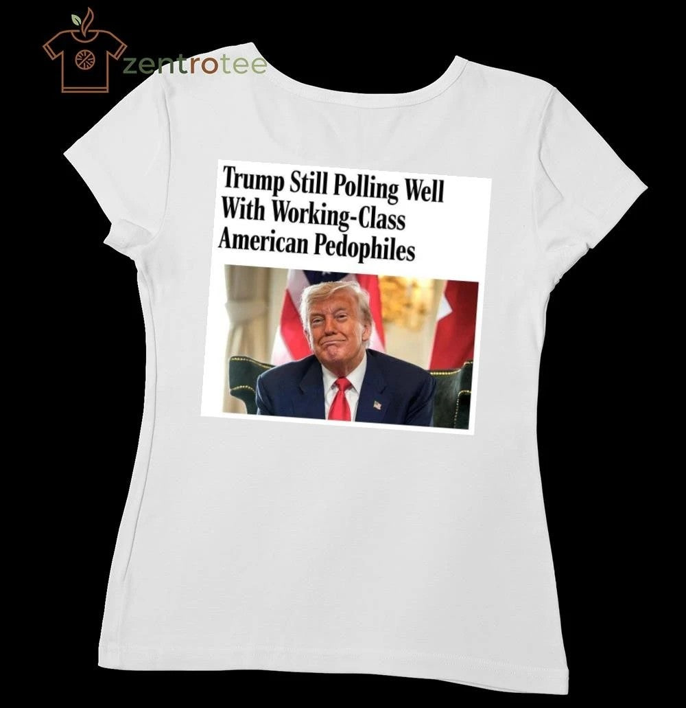 Trump still polling well with working-class American pedophiles tee
