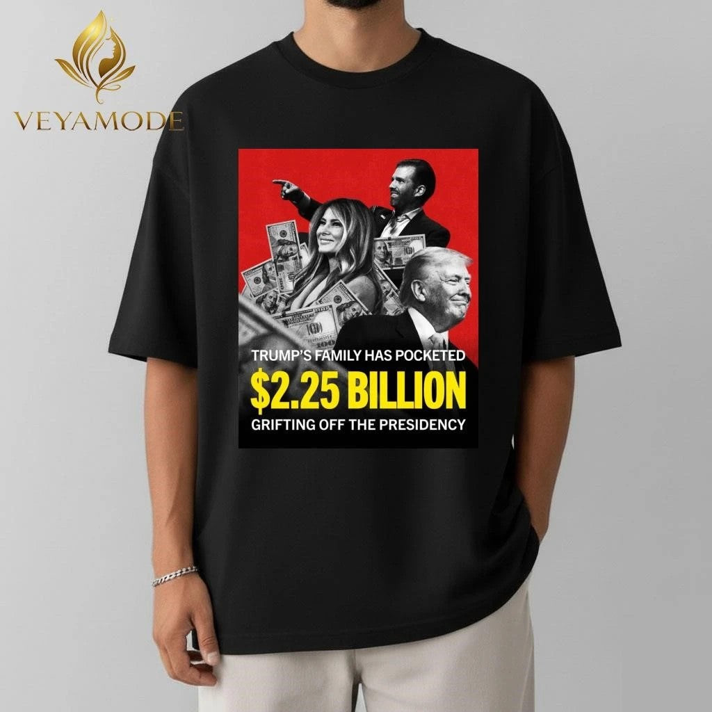 Trump’s family has pocketed Billion grifting off the presidency tee