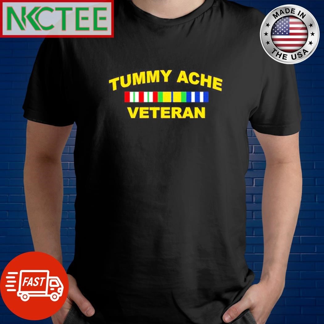 Tummy Ache Veteran shirt