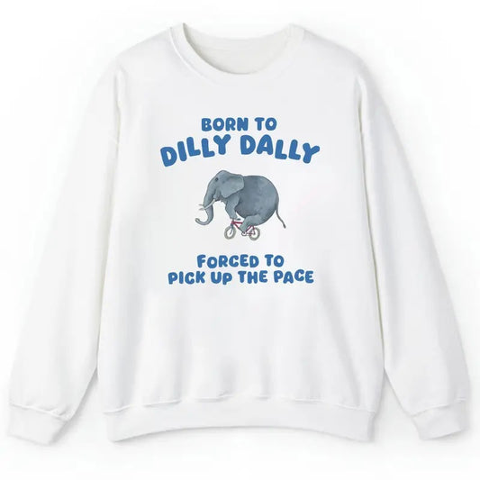 Unisex  Born To Dilly Dally shirt, Vintage  Meme shirt