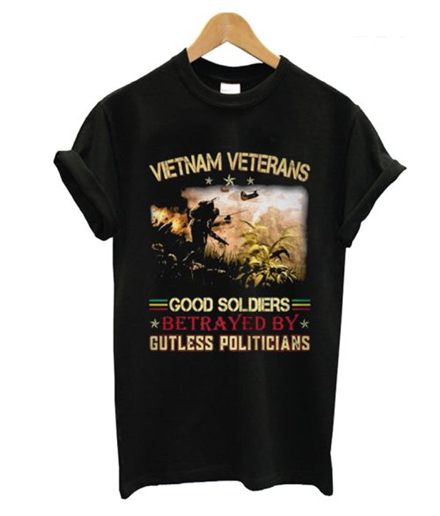 Vietnam Veterans Good Soldiers Betrayed Gutless Politicians T-Shirts, Hoodie, Sweatshirt