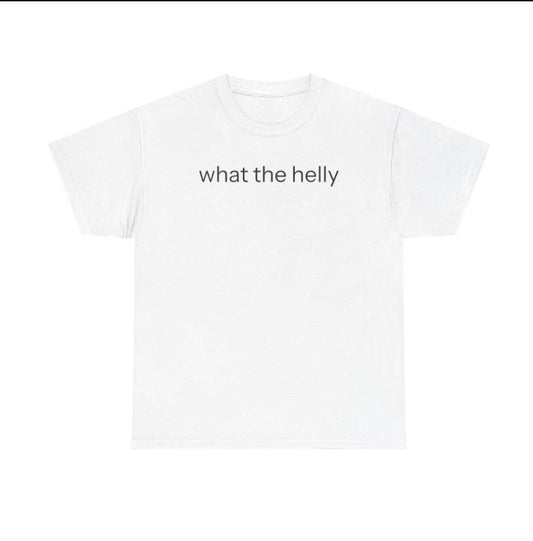 What the Helly Tshirt graphic Tee Shirt