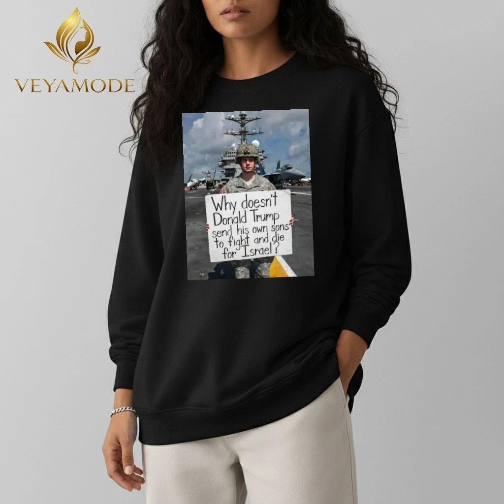 Why doesn’t Donald Trump send his own sons to fight and die for Israel photo tee – Copy