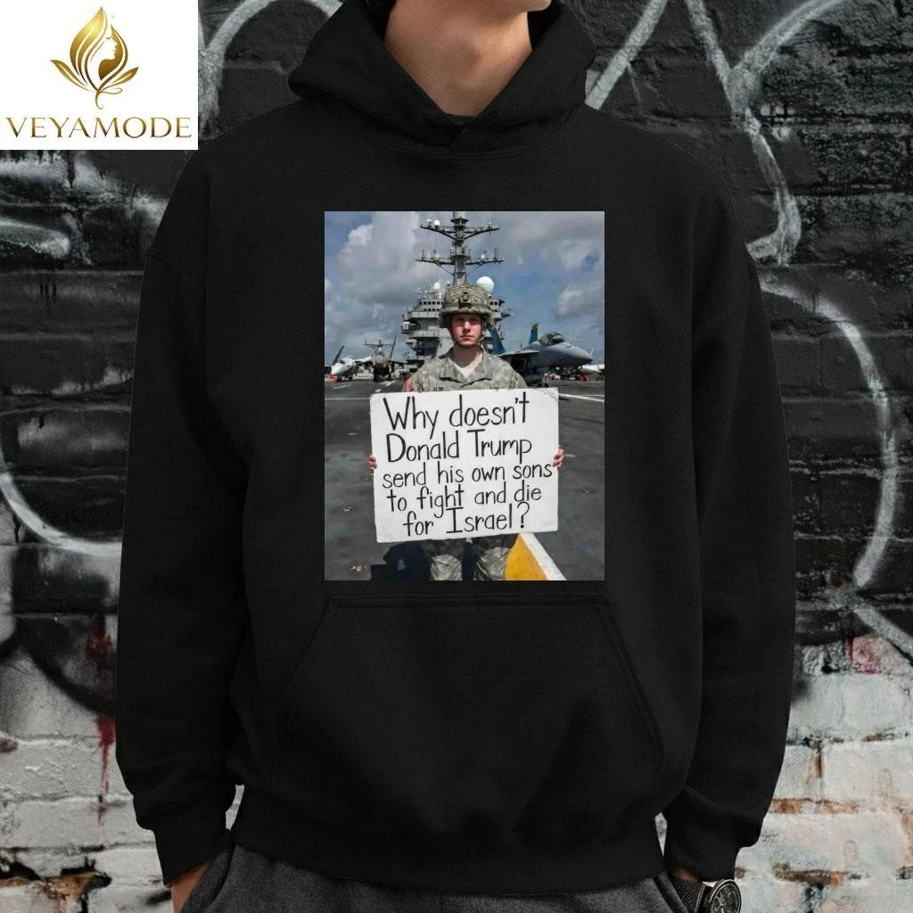 Why doesn’t Donald Trump send his own sons to fight and die for Israel photo tee – Copy