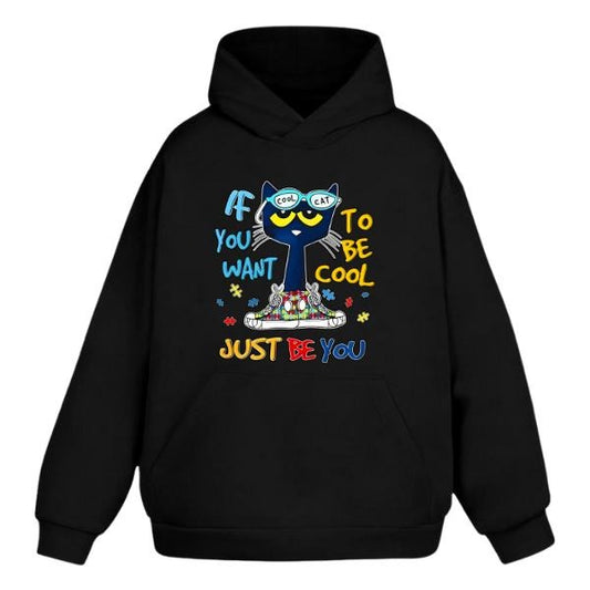 If You Want To Be Cool, Just Be You Graphic Hoodie/Sweatshirt/T-Shirt, For Men/Women - Unisex Style, 100% Cotton, Pullover unisex hoodie