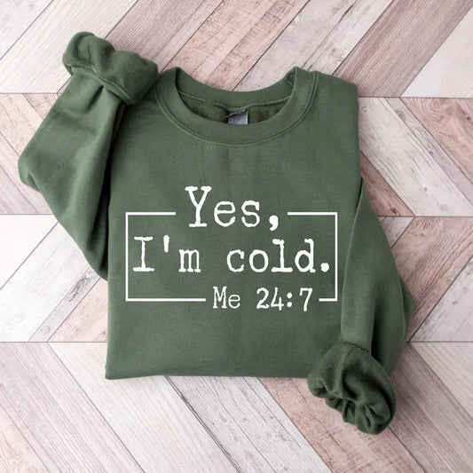 Yes, I'm Cold Sweatshirt, Winter Always Cold Sweatshirt, Gift for Cold Person, Freezing Cold Shirt, Cold Sweatshirt, Always Freezing Shirt Classic Cotton