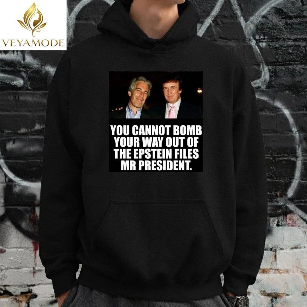 You cannot bomb your way out of the Epstein files Mr president Trump tee