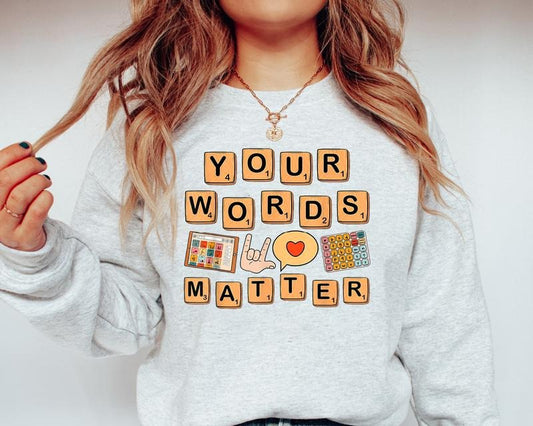 Your Words Matter Shirt, Sped Tee, Neurodiversity Gift, Special Education Shirt, OT Shirt, AAC Teacher Shirts, RBT Shirt, School Counselor Sweatshirt