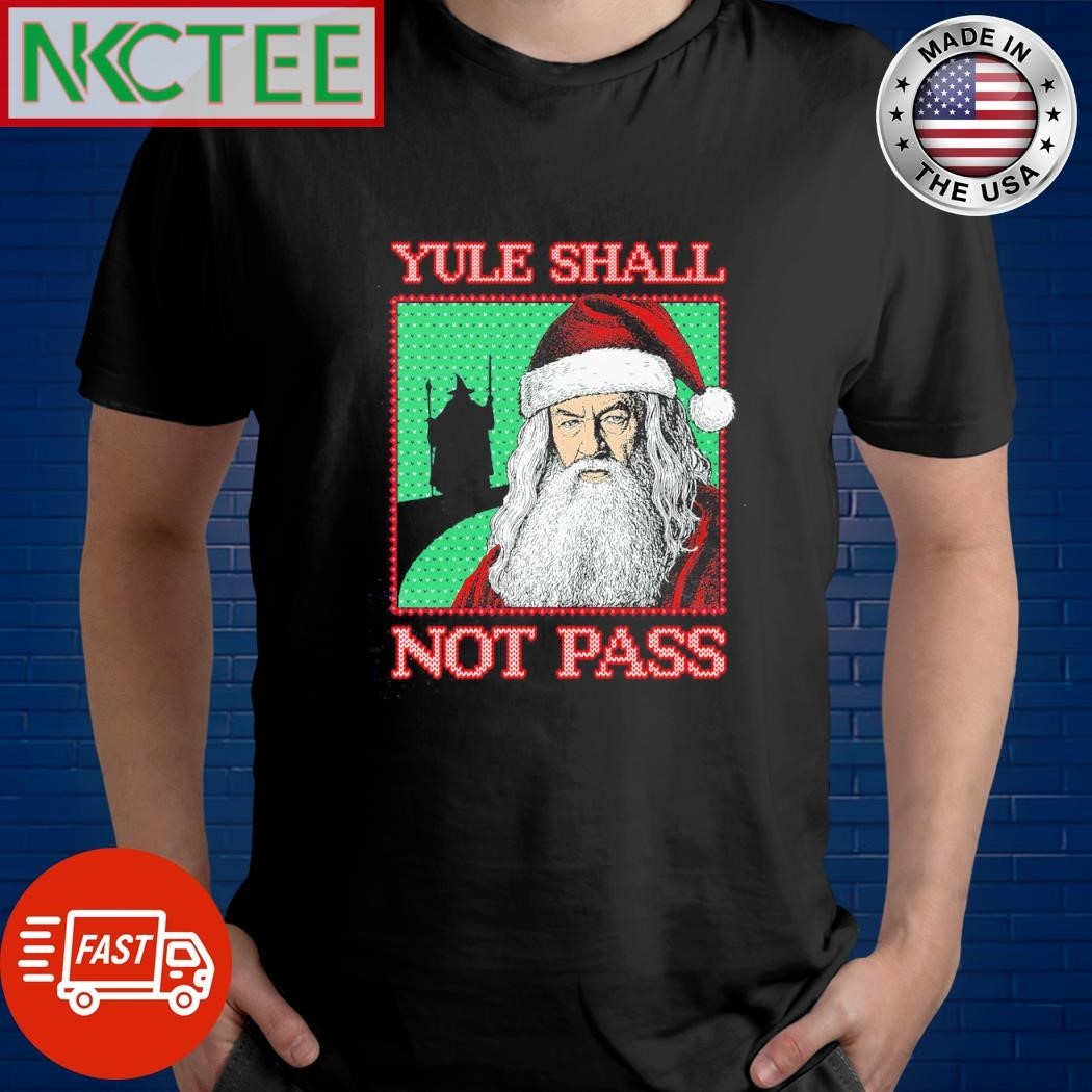 Yule shall not pass Santa Claus Christmas Gandalf shirt