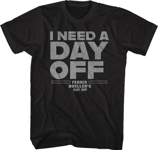 Black I Need A Day Off Ferris Bueller's Day Off Shirt