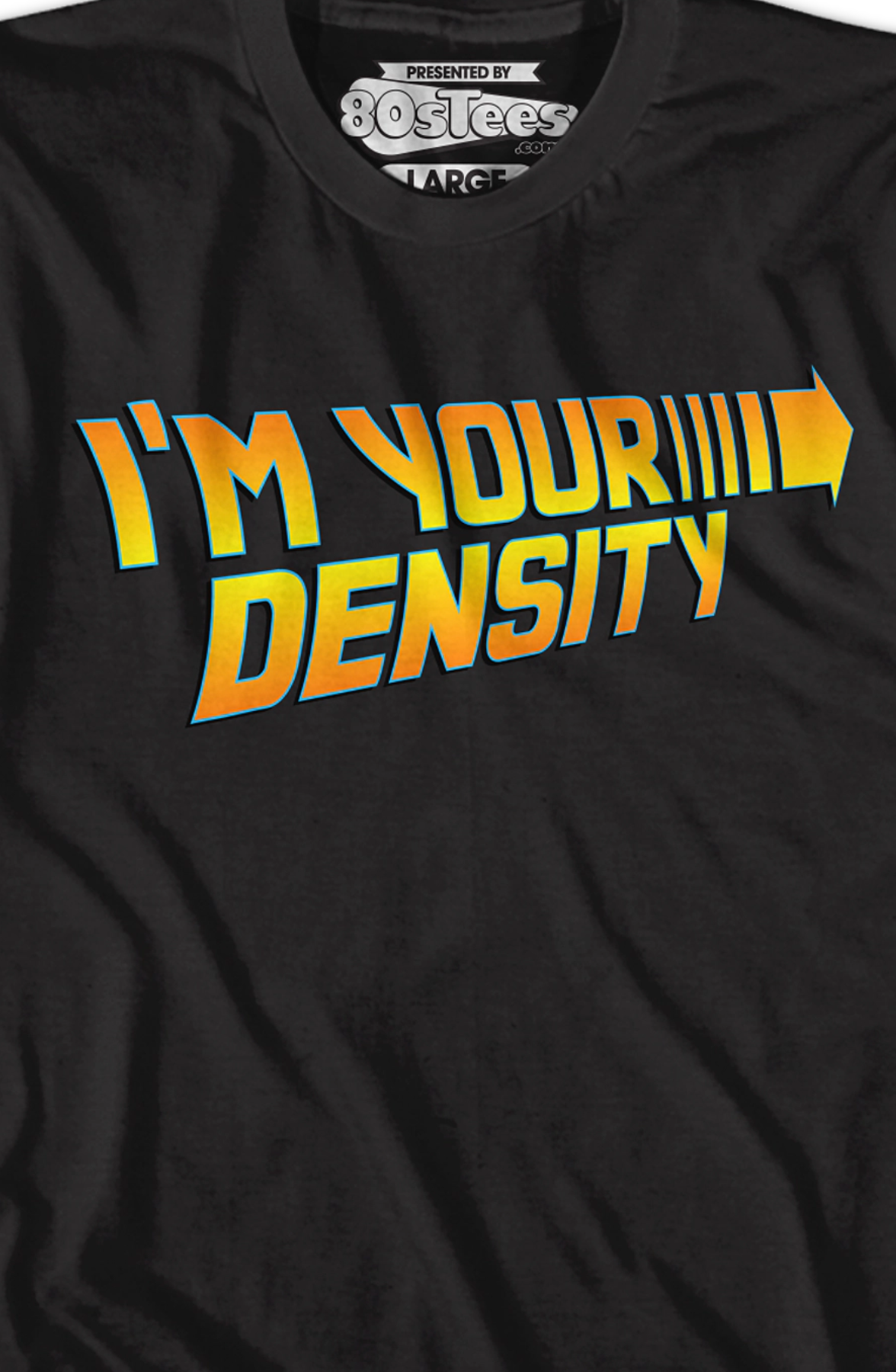 Black I'm Your Density Back To The Future T-Shirt