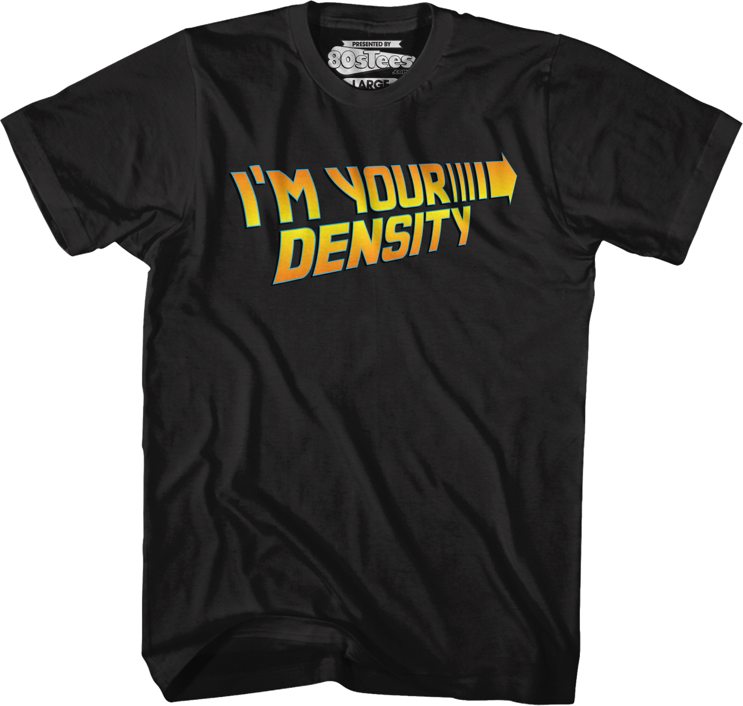 Black I'm Your Density Back To The Future T-Shirt