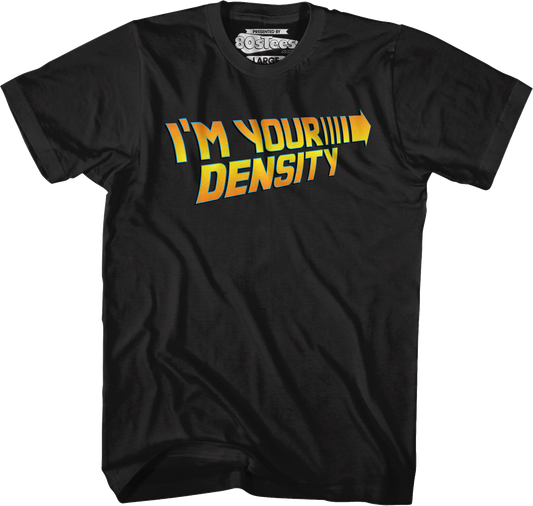 Black I'm Your Density Back To The Future T-Shirt