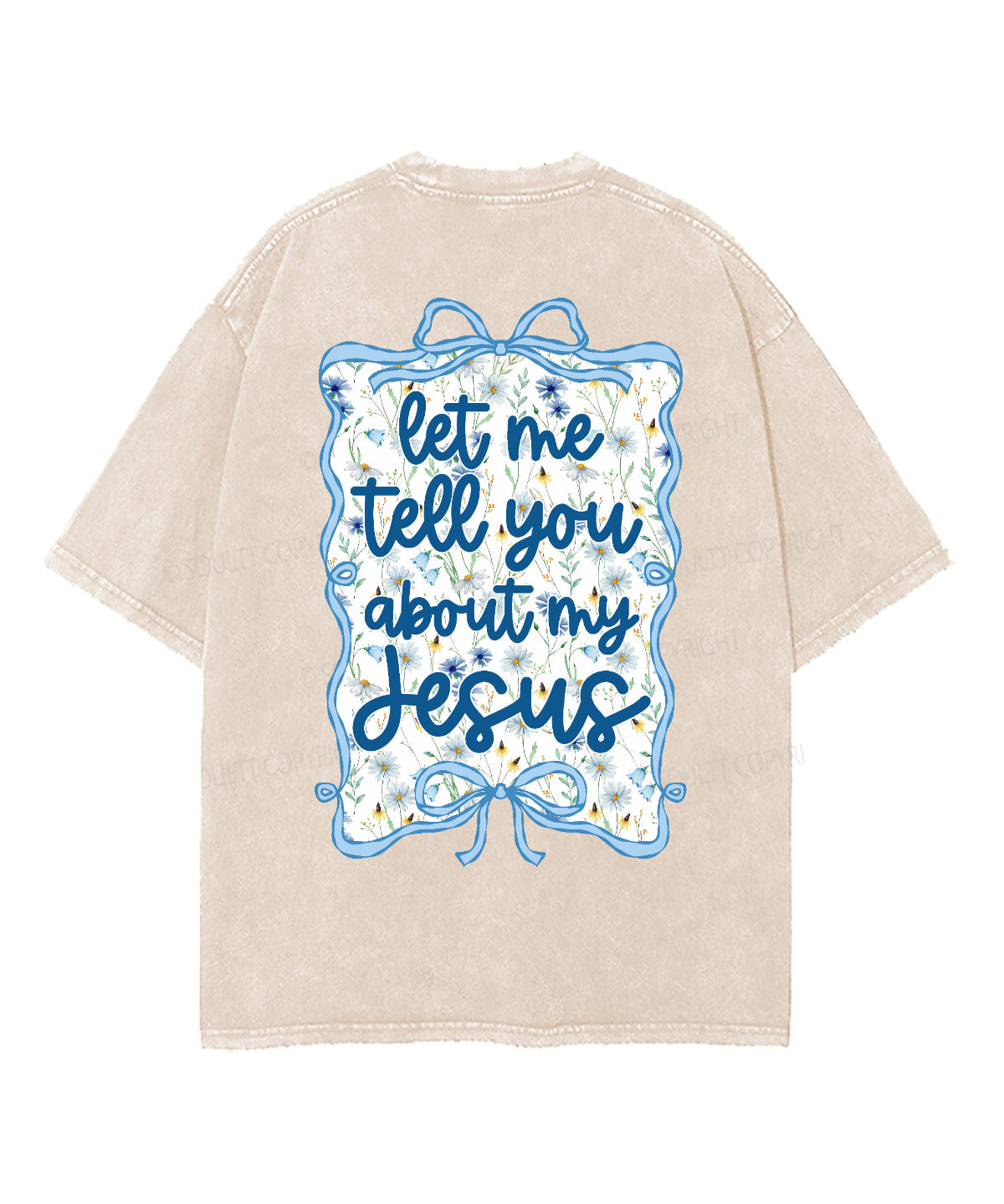 Let Me Tell You About My Jesus Double Sided Unisex Washed Christian T-shirt Style001