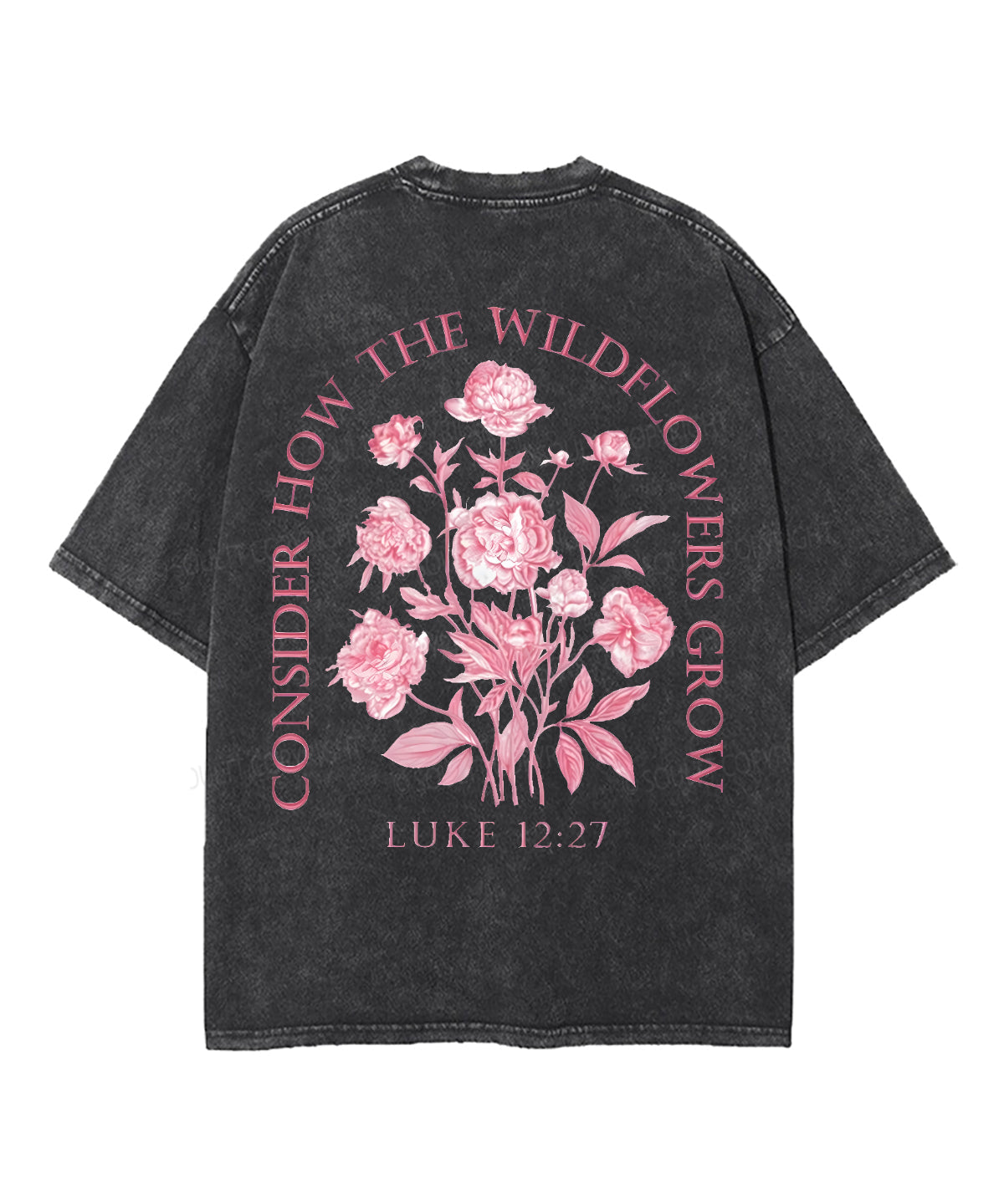 Consider The Wildflowers Double Sided Unisex Washed Christian T-shirt Style002