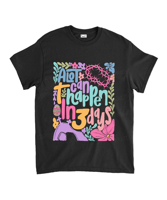 A Lot Can Happen In 3 Day Unisex Cotton Christian T-Shirt