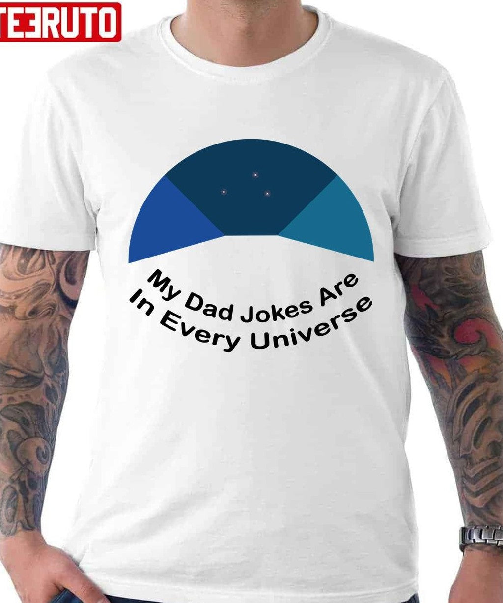 My Dad Jokes Are In Every Universe Unisex T-Shirt Hoodie, Sweatshirt | VibeTeeNation.com (Image 1)
