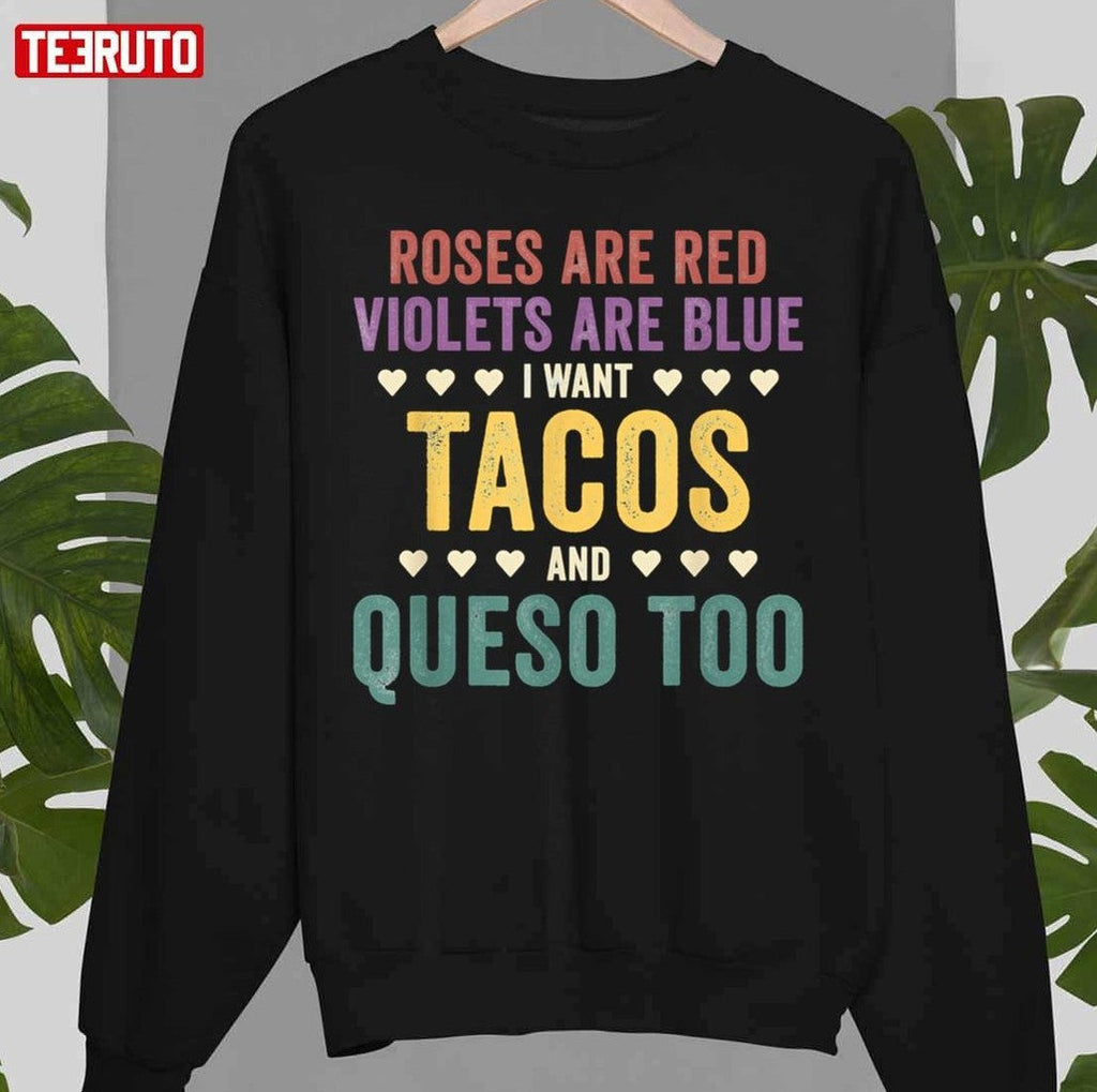 Roses Are Red Violets Are Blue I Want Tacos And Queso Too Unisex T-Shirt Hoodie, Sweatshirt | VibeTeeNation.com (Image 3)