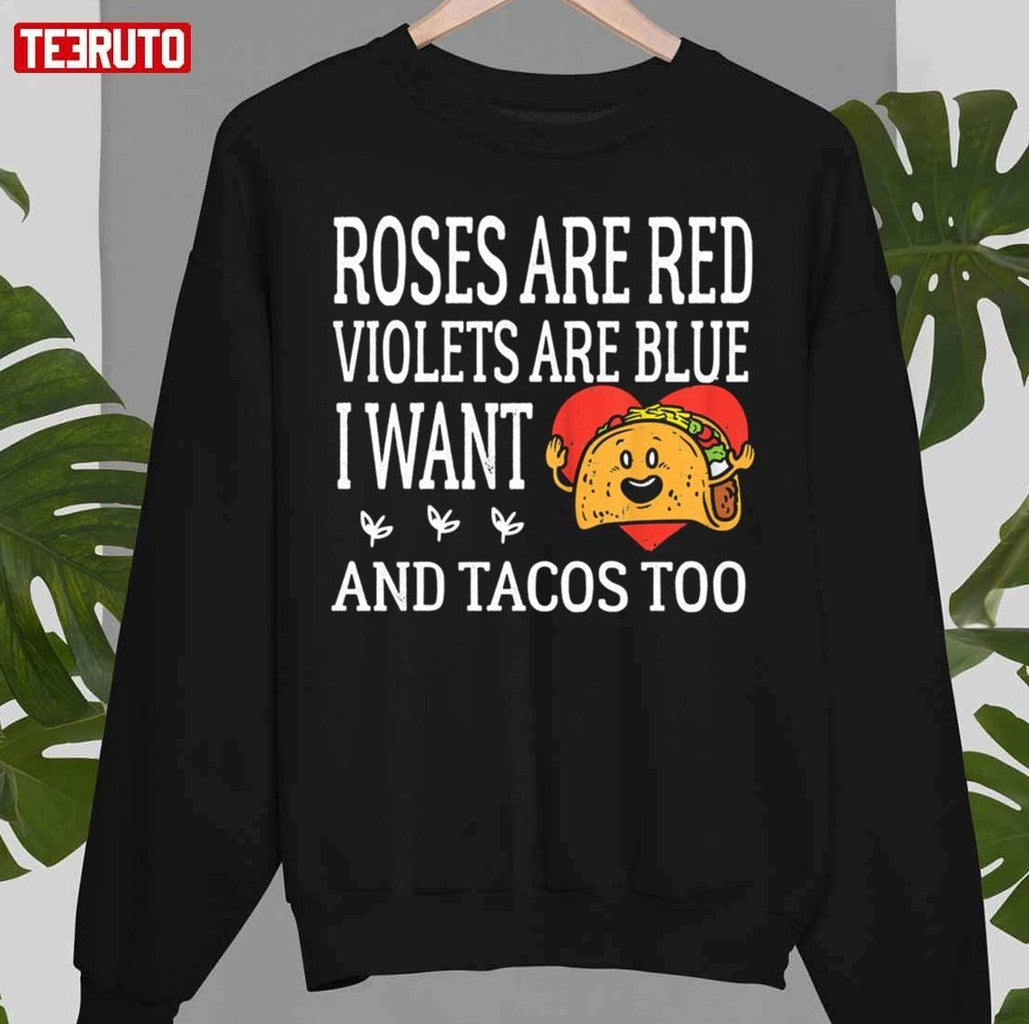 Roses Are Red Violets Are Blue I Want Queso And Tacos Valentines Day Unisex T-Shirt Hoodie, Sweatshirt (Image 3)