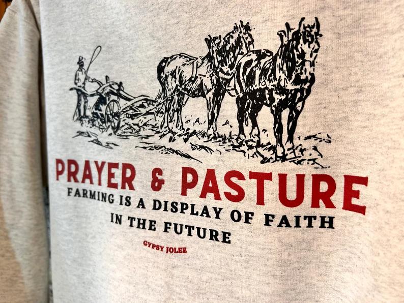 Prayer and Pasture Sweatshirt, Ag shirt, Support Your Local Farmer, Farmer Gifts, Farmers Wife Gifts,... (Image 3)