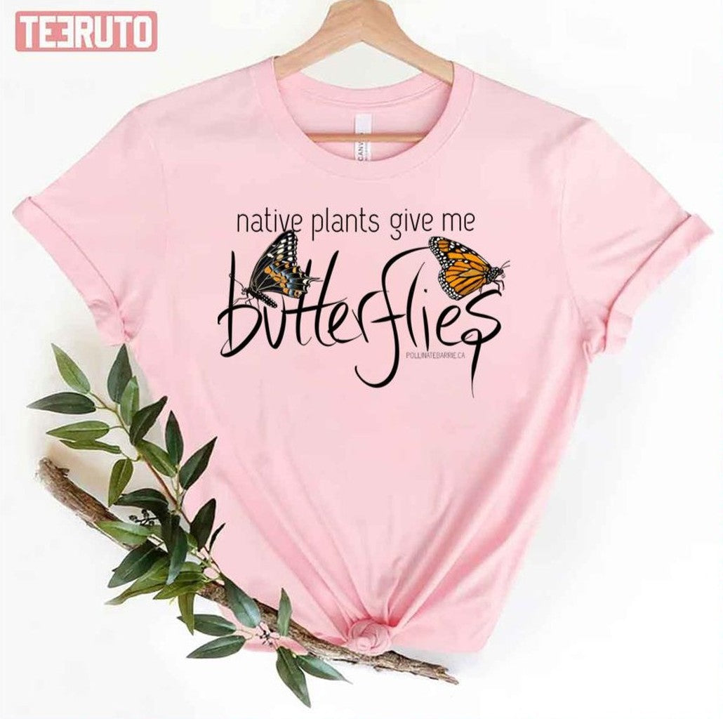 Native Plants Give Me Butterflies Unisex T-Shirt Hoodie, Sweatshirt | VibeTeeNation.com (Image 3)
