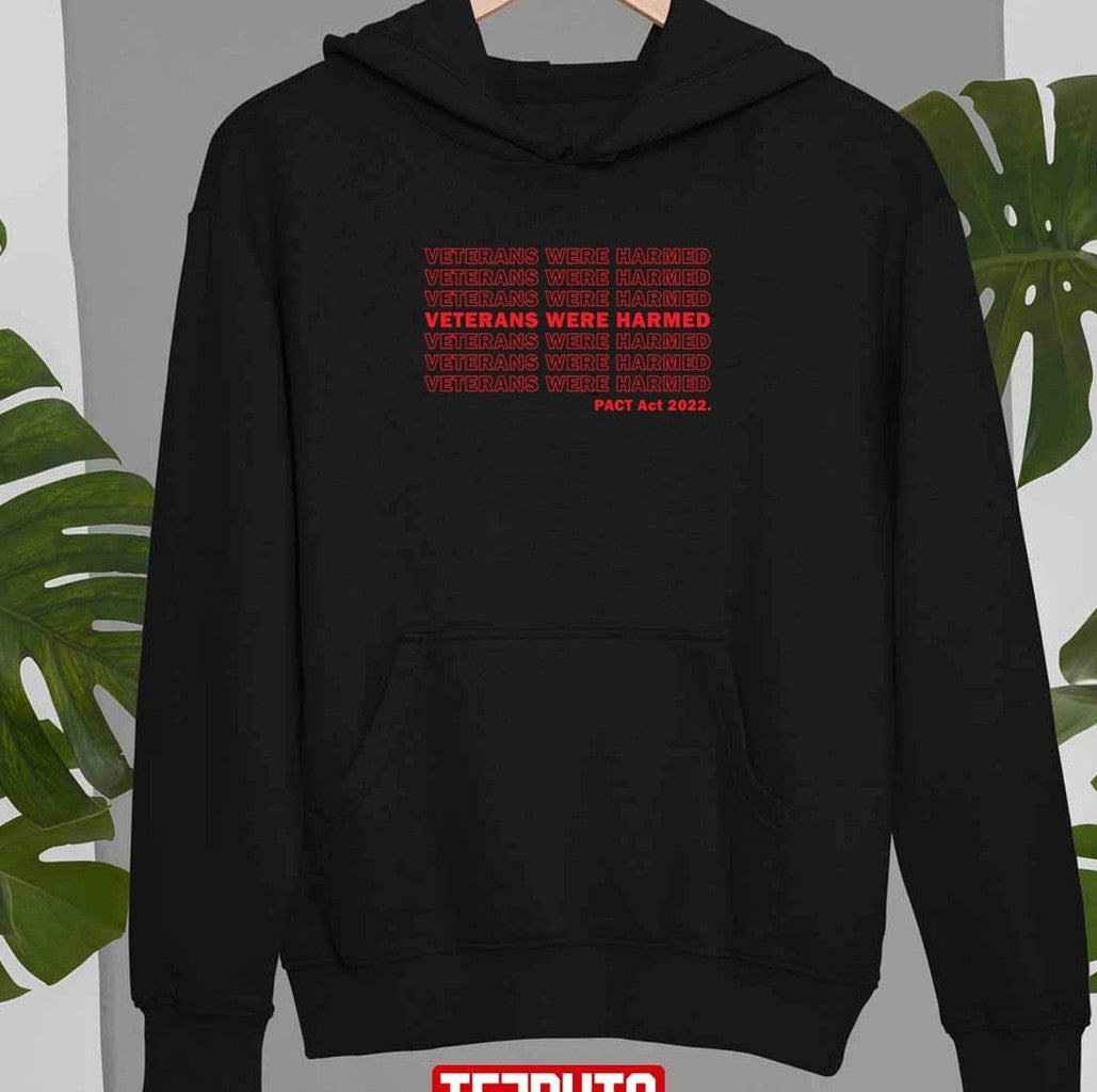 Pact Act 2022 Veterans Were Harmed Unisex Sweatshirt T-Shirts, Hoodie | VibeTeeNation.com (Image 2)