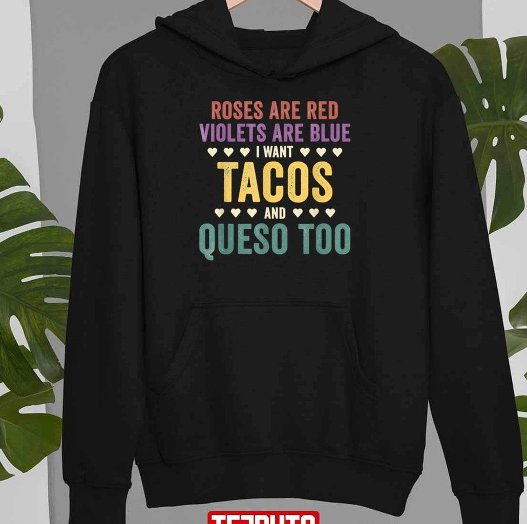 Roses Are Red Violets Are Blue I Want Tacos And Queso Too Unisex T-Shirt Hoodie, Sweatshirt | VibeTeeNation.com (Image 2)