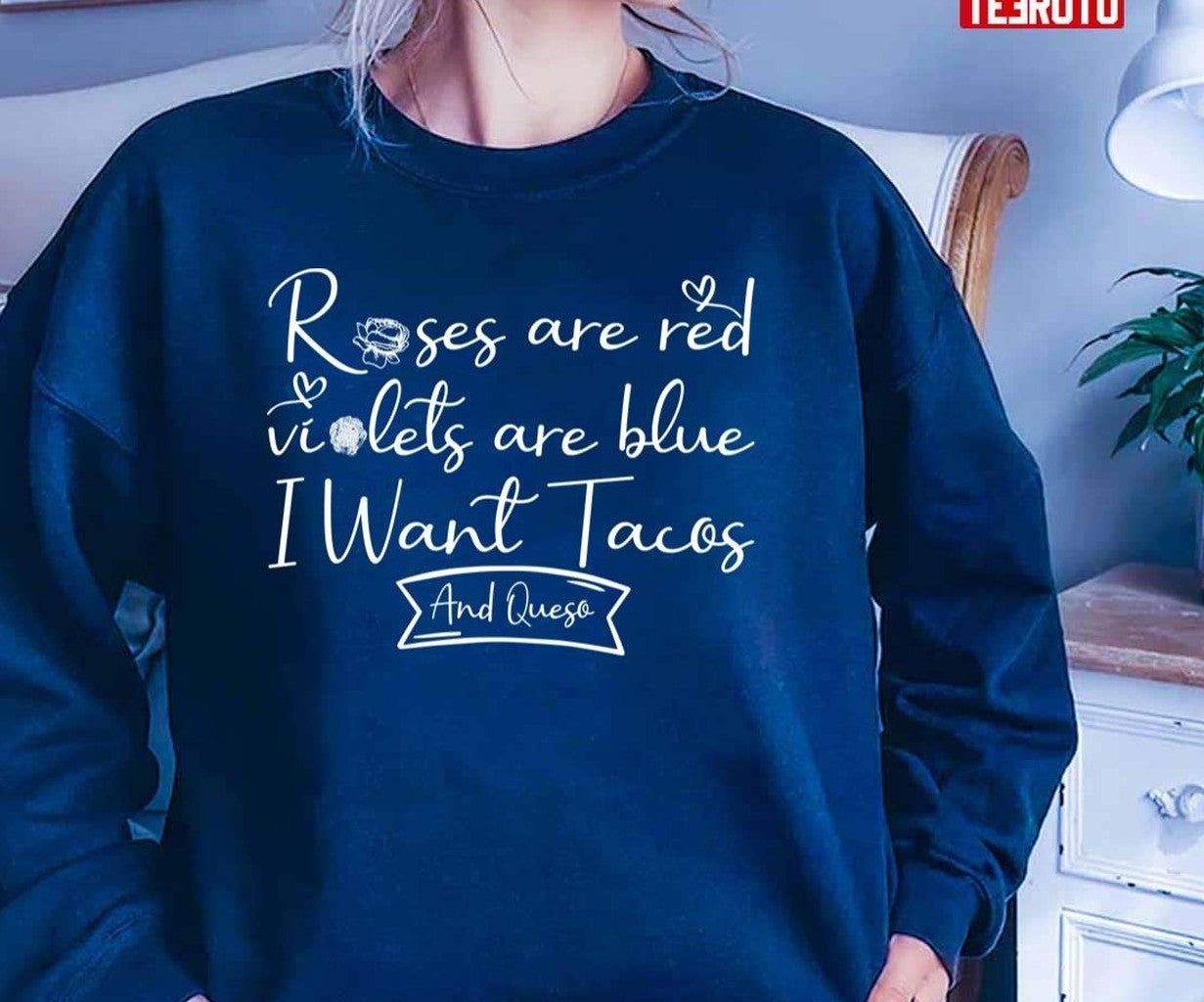 Roses Are Red Violets Are Blue I Want Tacos And Queso Unisex T-Shirt Hoodie, Sweatshirt | VibeTeeNation.com (Image 2)