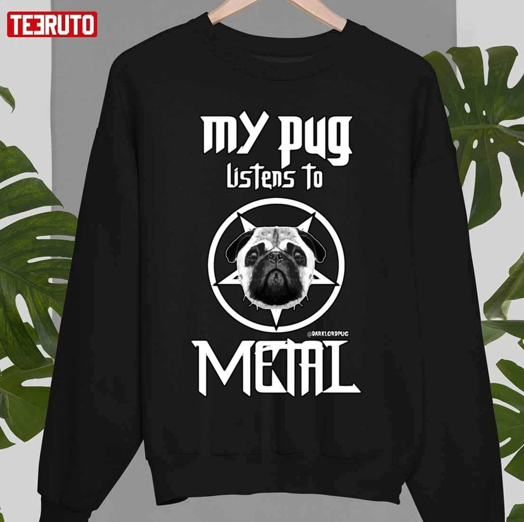 My Pug Listens To Metal Unisex T-Shirt Hoodie, Sweatshirt | VibeTeeNation.com (Image 3)