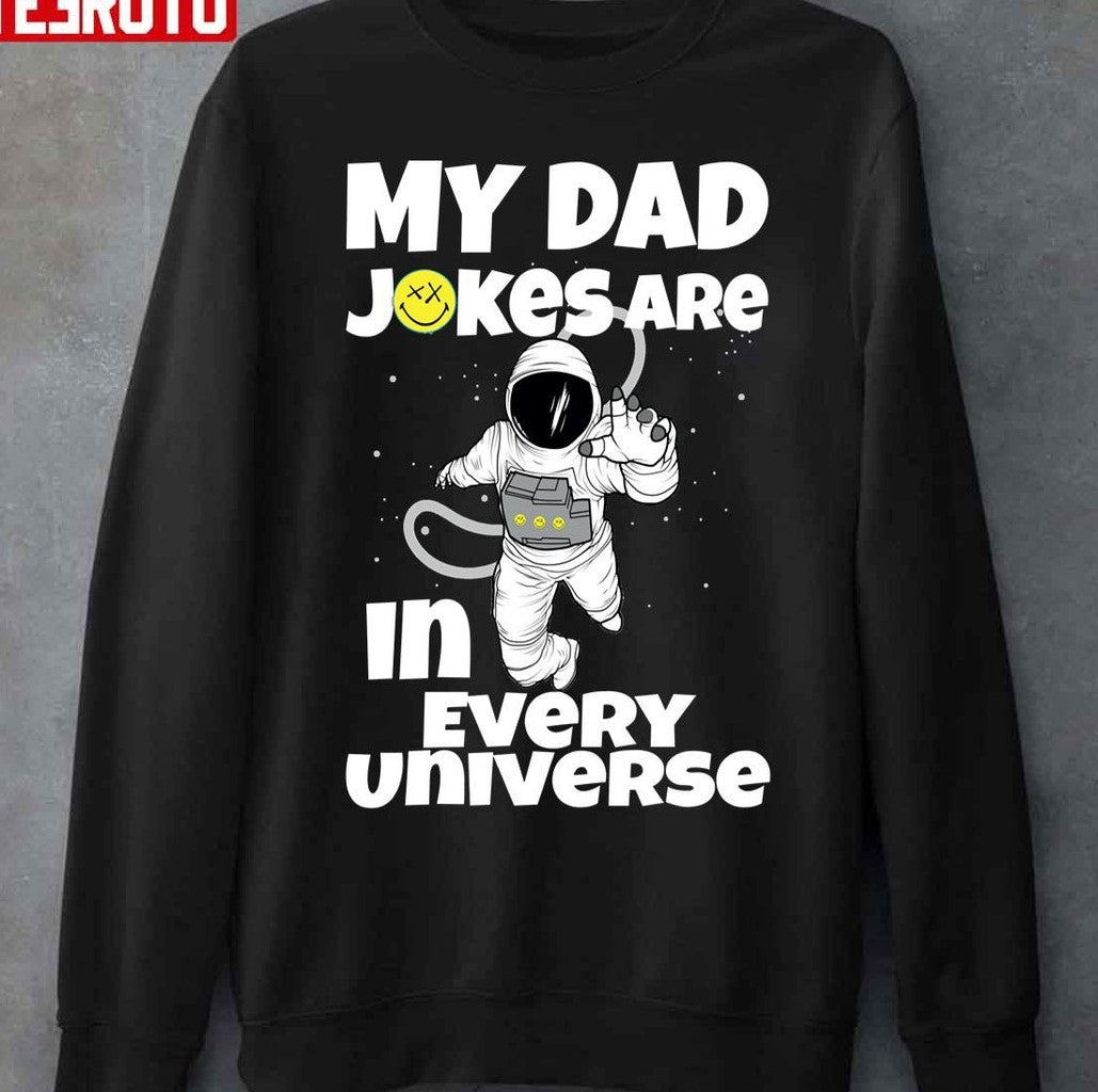 My Dad Jokes Are In Every Universe Funny Astronaut Unisex T-Shirt Hoodie, Sweatshirt | VibeTeeNation.com (Image 3)