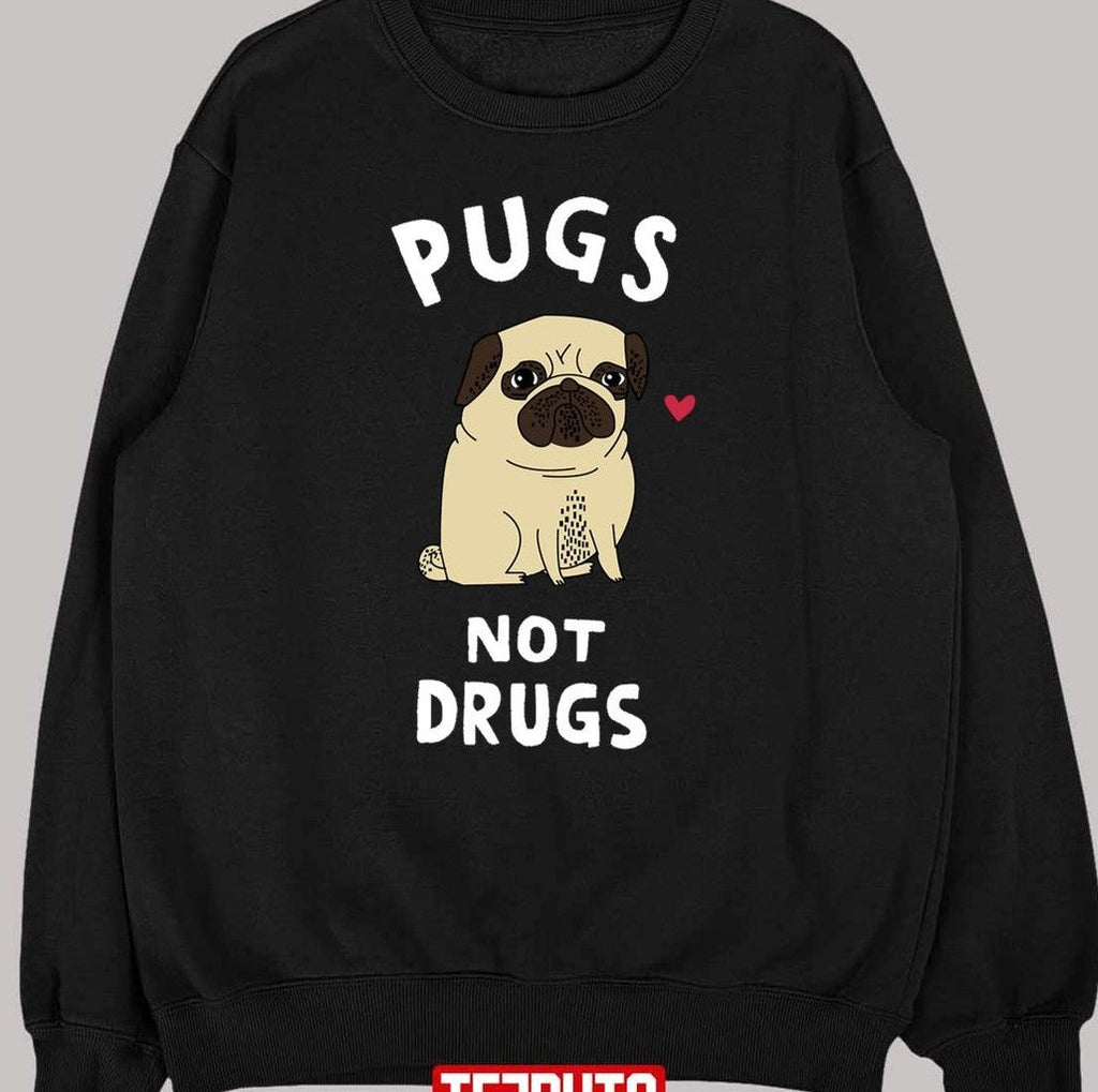 Pugs Not Drugs Unisex T-Shirt Hoodie, Sweatshirt | VibeTeeNation.com (Image 2)