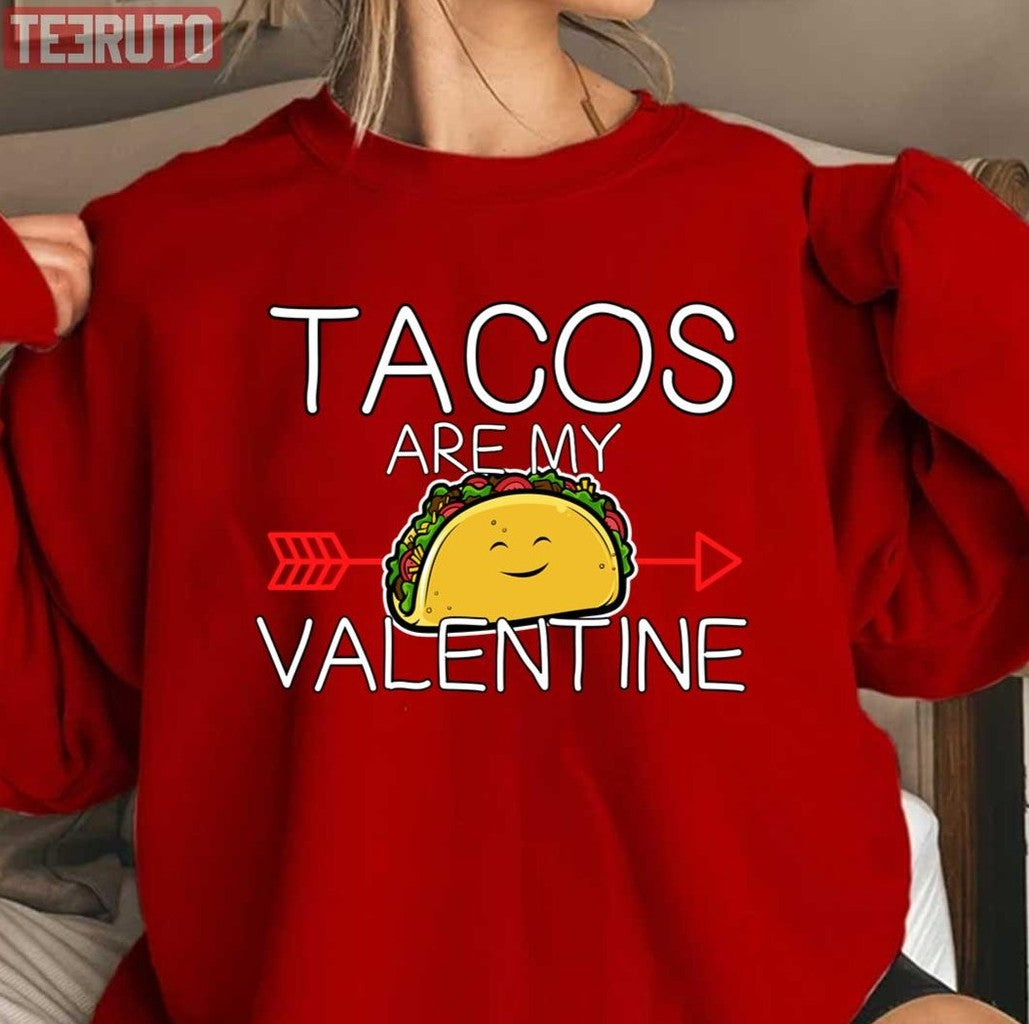 Tacos Are My Valentine Funny Quote Unisex Sweatshirt T-Shirts, Hoodie | VibeTeeNation.com