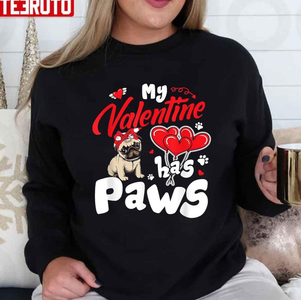 My Valentine Has Paws Cute Pug Unisex Sweatshirt T-Shirts, Hoodie | VibeTeeNation.com (Image 1)