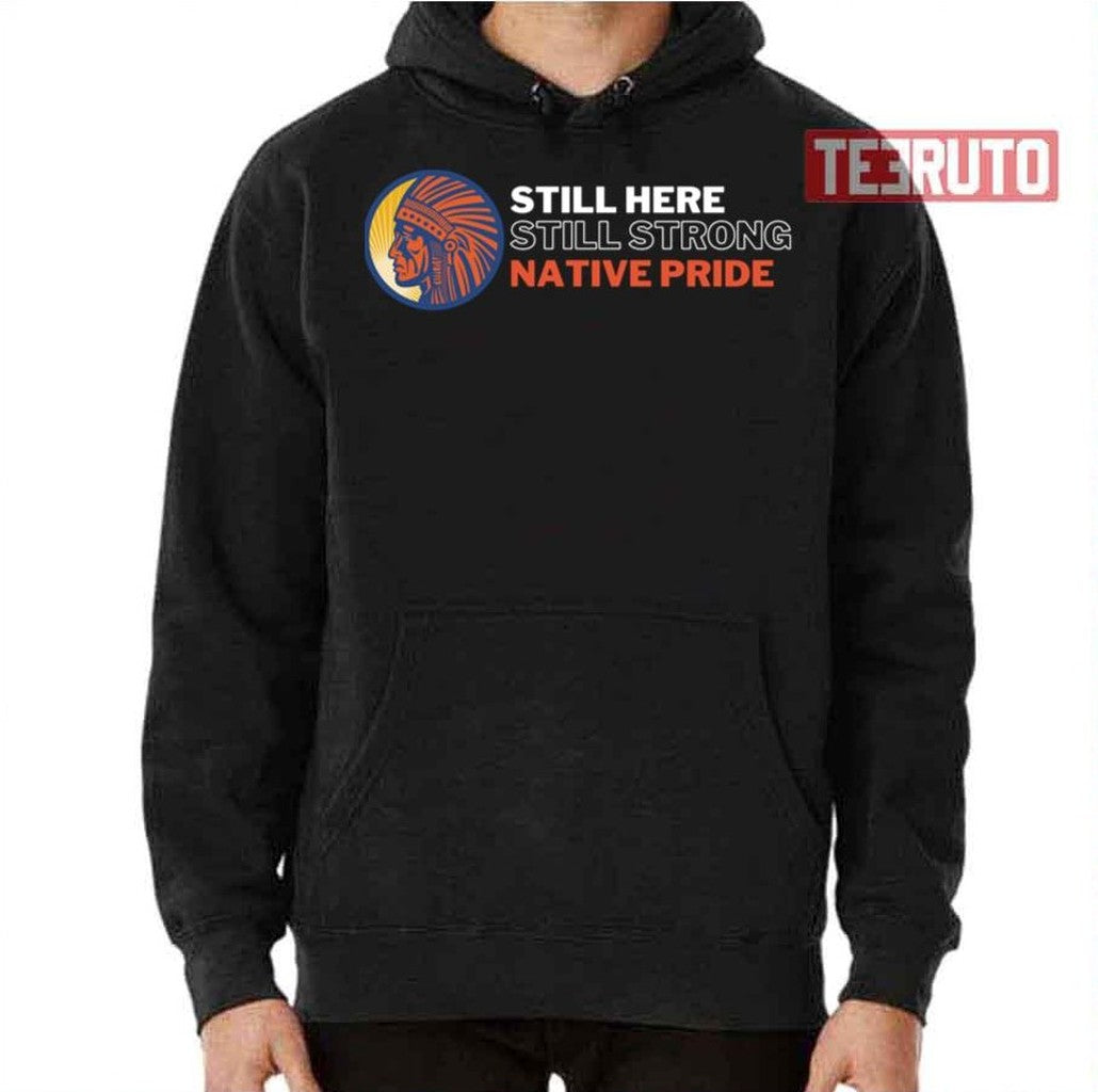 Still Here Still Strong Native Pride Unisex T-Shirt Hoodie, Sweatshirt | VibeTeeNation.com (Image 2)