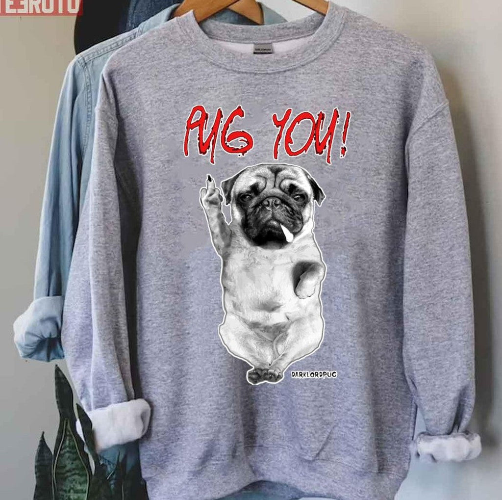 Pug You Funny Dog Metal Unisex T-Shirt Hoodie, Sweatshirt | VibeTeeNation.com (Image 3)
