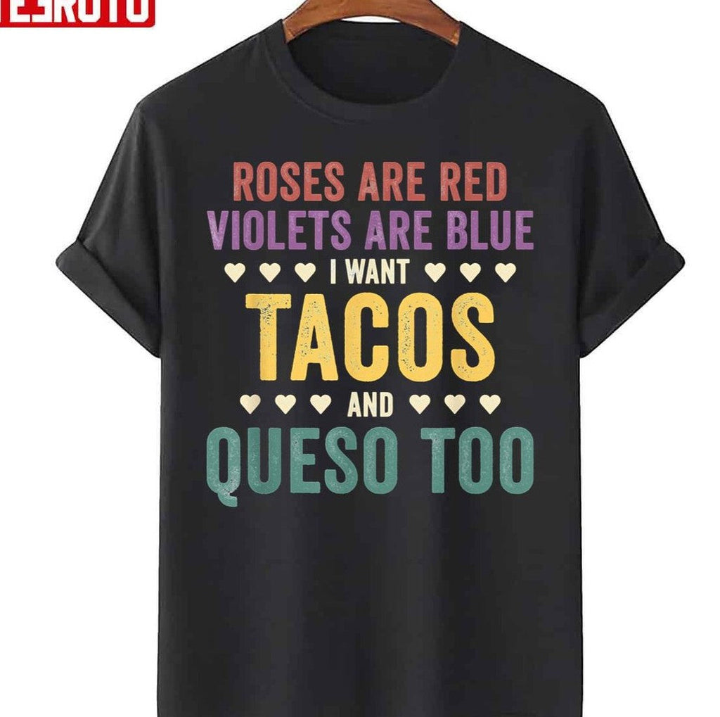 Roses Are Red Violets Are Blue I Want Tacos And Queso Too Unisex T-Shirt Hoodie, Sweatshirt | VibeTeeNation.com (Image 1)