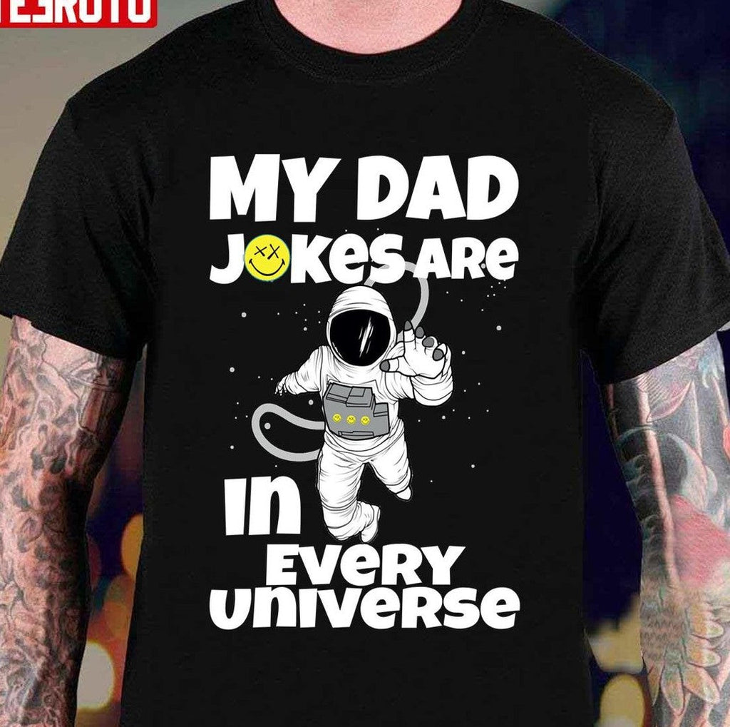 My Dad Jokes Are In Every Universe Funny Astronaut Unisex T-Shirt Hoodie, Sweatshirt | VibeTeeNation.com (Image 1)