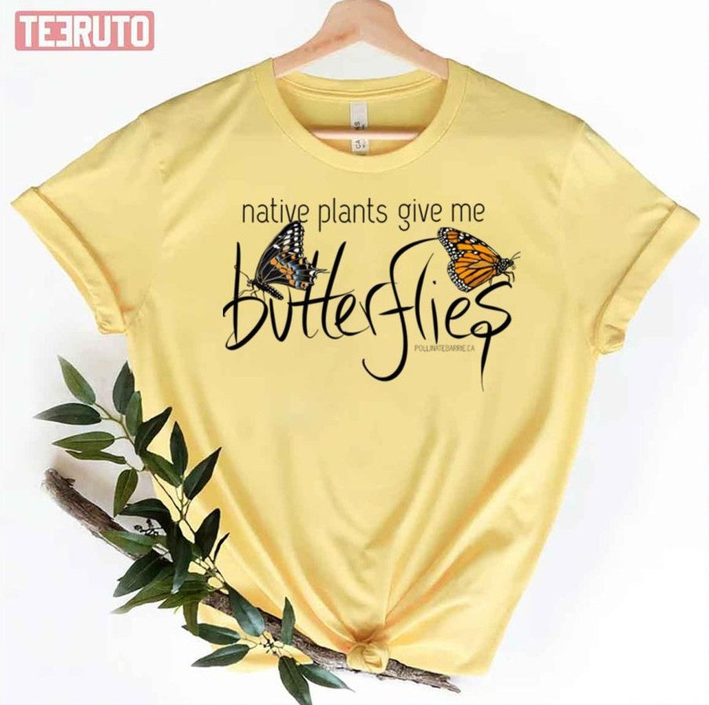 Native Plants Give Me Butterflies Unisex T-Shirt Hoodie, Sweatshirt | VibeTeeNation.com (Image 1)