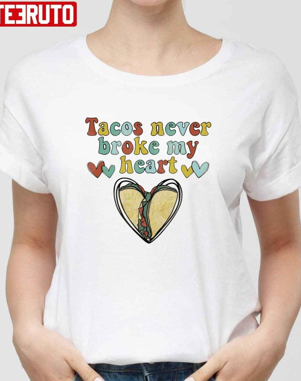 Tacos Never Broke My Heart Happy Valentines Day Unisex Sweatshirt Unisex T-Shirt Hoodie | VibeTeeNation.com (Image 2)