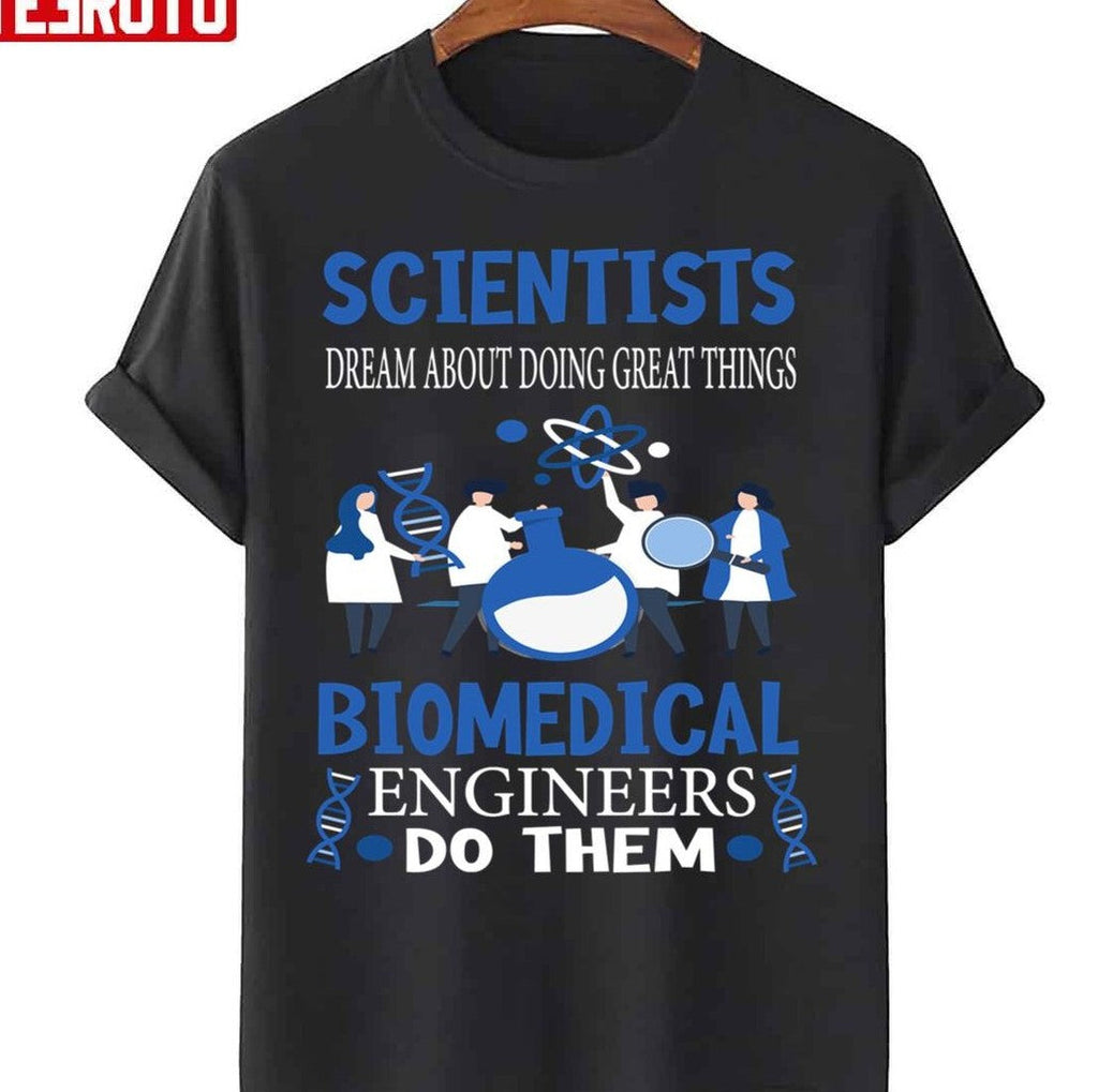 Scientists Dream Biomedical Engineers Funny Biomedical Engineer Unisex Sweatshirt T-Shirts, Hoodie (Image 3)