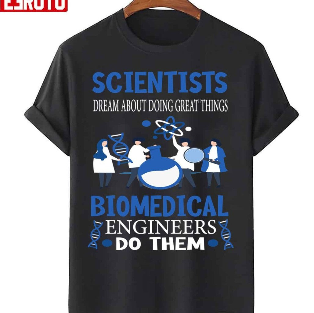 Scientists Dream Biomedical Engineers Funny Biomedical Engineer Unisex Sweatshirt T-Shirts, Hoodie (Image 3)