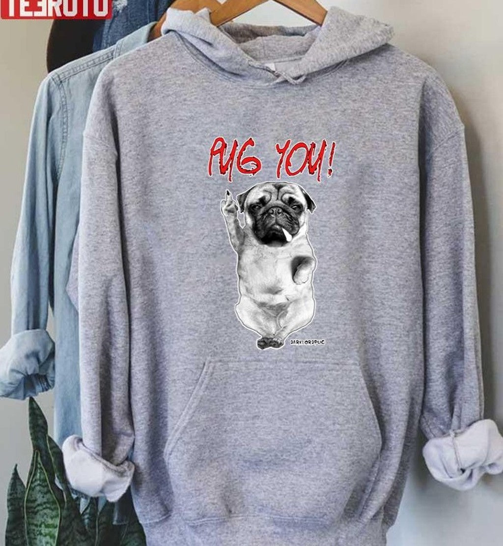 Pug You Funny Dog Metal Unisex T-Shirt Hoodie, Sweatshirt | VibeTeeNation.com (Image 2)