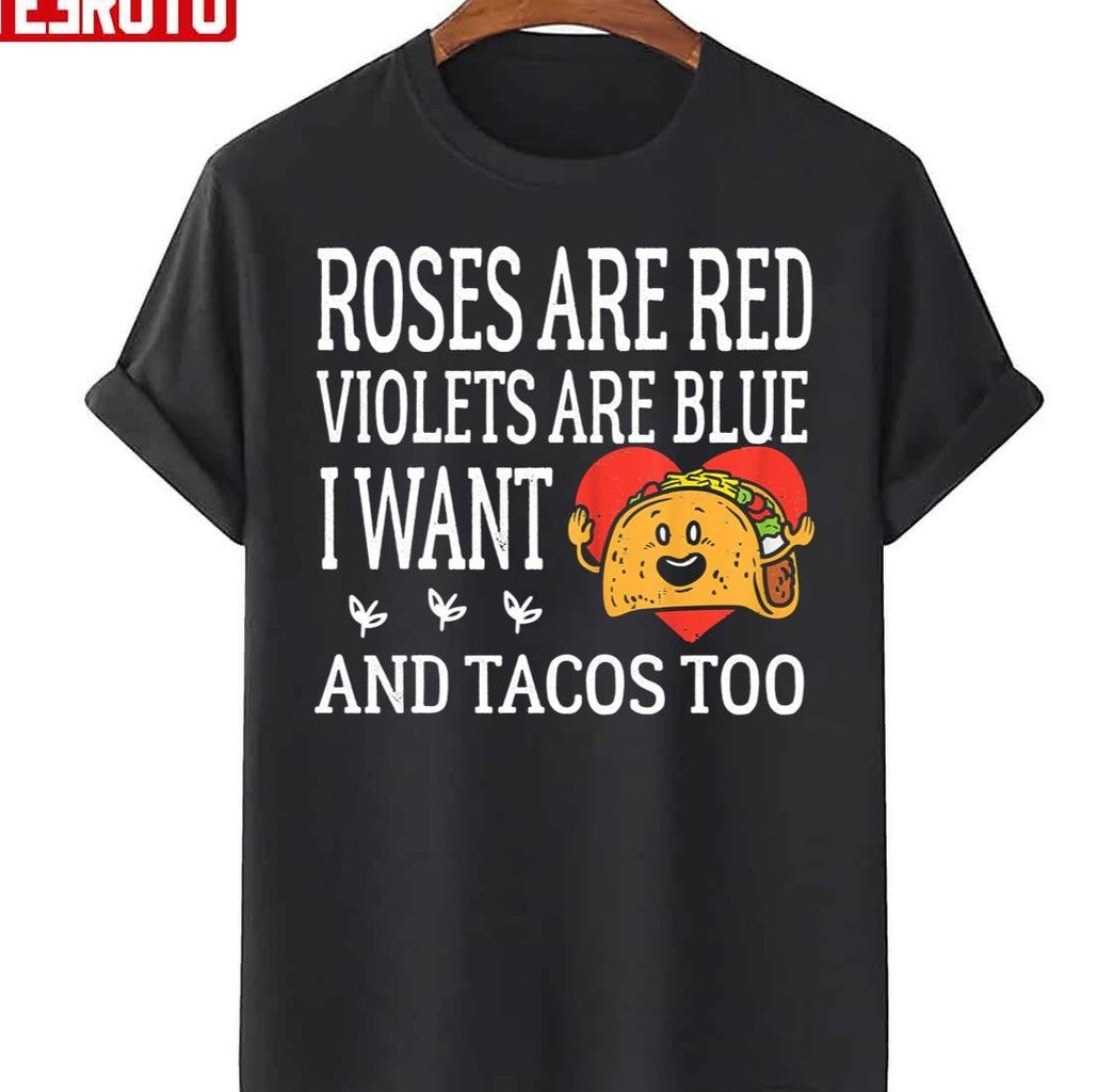 Roses Are Red Violets Are Blue I Want Queso And Tacos Valentines Day Unisex T-Shirt Hoodie, Sweatshirt (Image 1)