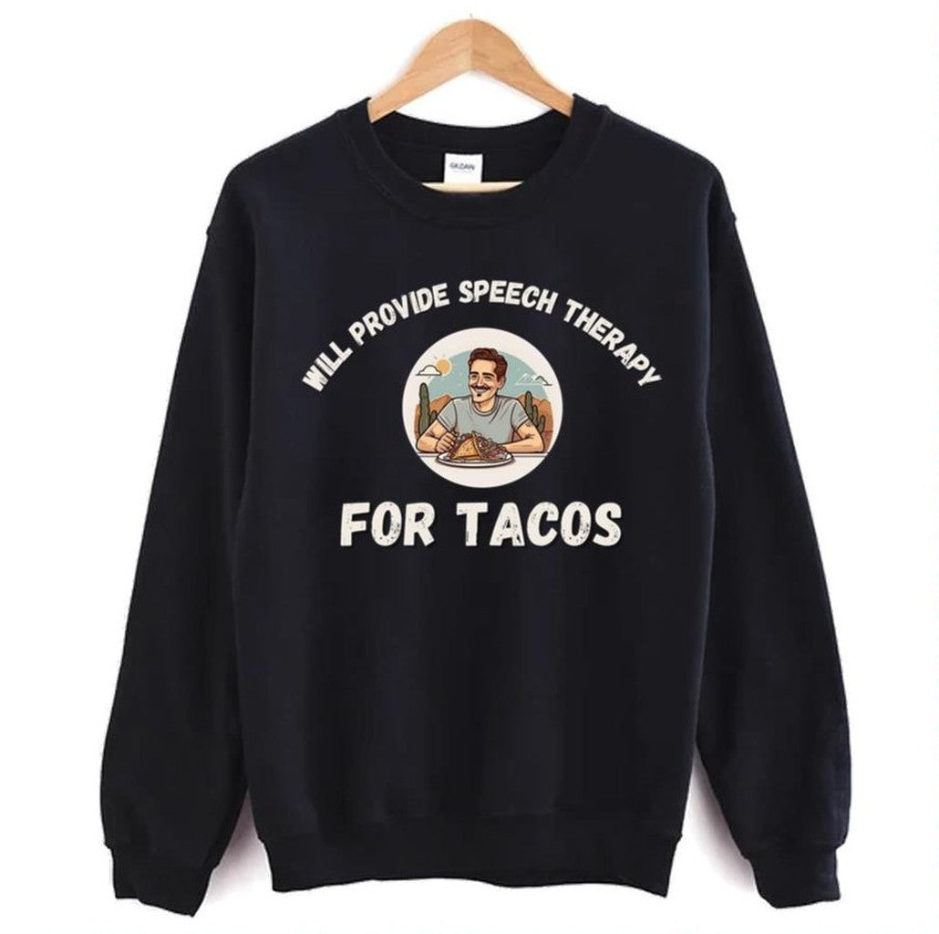 Tacos Lovers Funny Sayings Will Provide Speech Therapy For Tacos Unisex Sweatshirt T-Shirts, Hoodie (Image 1)