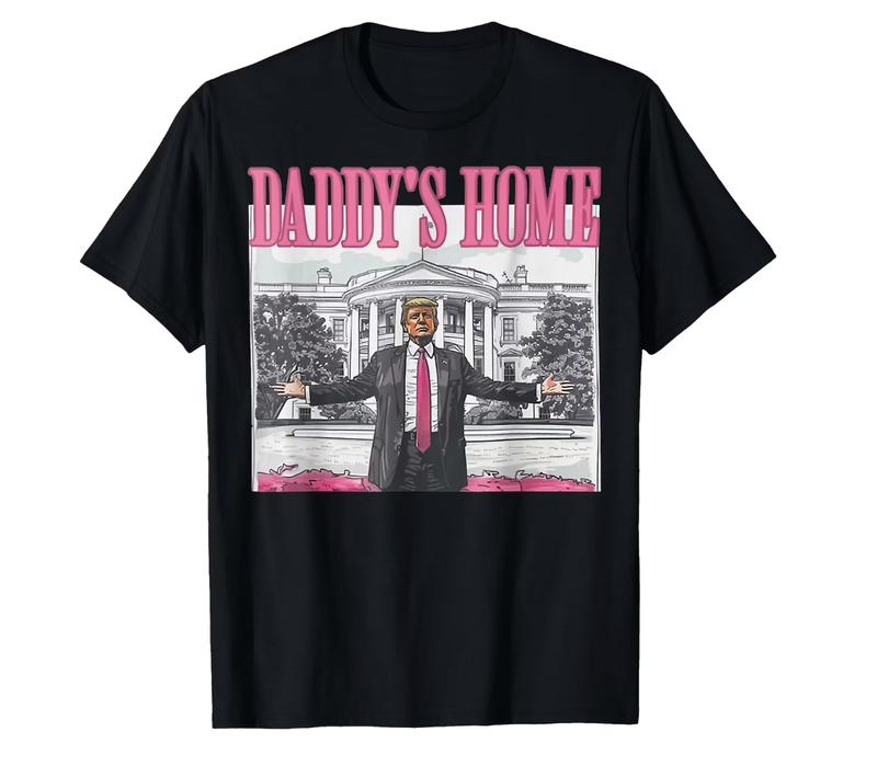 Trump Shirt Daddys Home 2024 Shirt Trump Trump Republican Funny Trump 2024 Menswear Top Underwear Streetwear Man Tropical Round Neck Casual T-Shirts, Hoodie, Sweatshirt