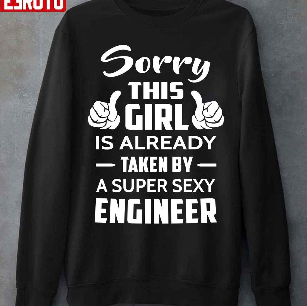 Sorry This Girl Is Already Taken By A Super Sexy Engineer Unisex T-Shirt Hoodie, Sweatshirt | VibeTeeNation.com (Image 3)