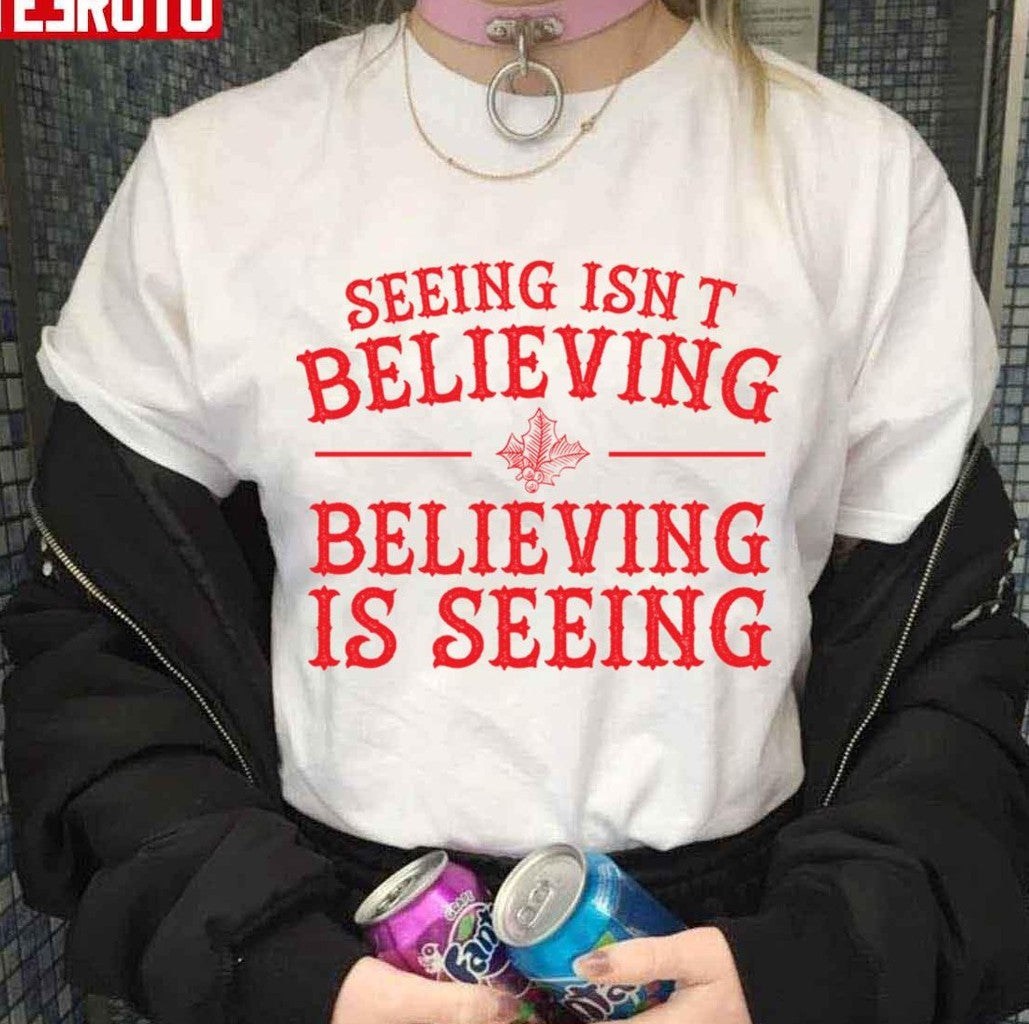 Seeing Isn't Believing Believing Is Seeing The Santa Clause Unisex Sweatshirt T-Shirts, Hoodie | VibeTeeNation.com (Image 3)